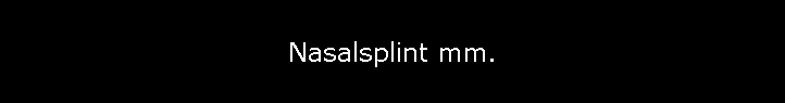 Nasalsplint mm.