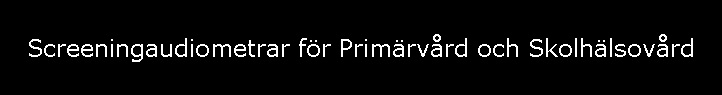 Screeningaudiometrar fr Primrvrd och Skolhlsovrd